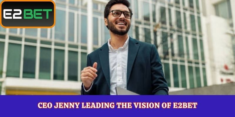 CEO Jenny Leading the Vision of E2Bet