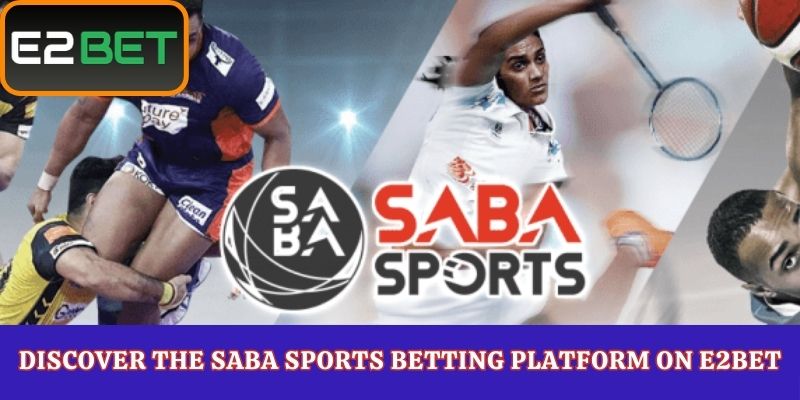 Discover the Saba Sports Betting Platform on E2Bet