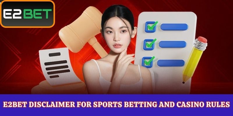 E2Bet Disclaimer for Sports Betting and Casino Rules