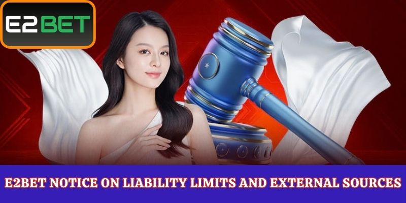 E2Bet Notice on Liability Limits and External Sources