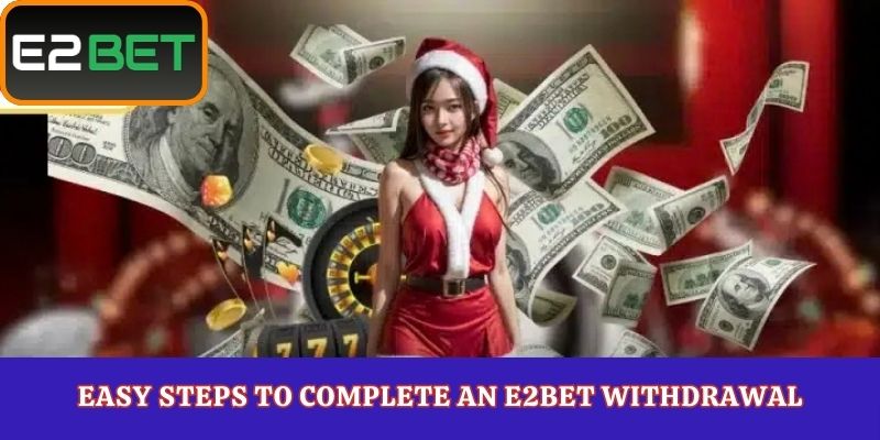 Easy Steps to Complete an E2Bet Withdrawal