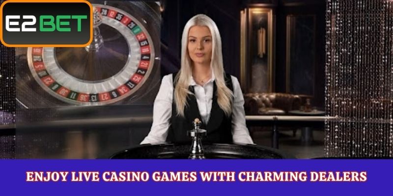 Enjoy Live Casino Games with Charming Dealers