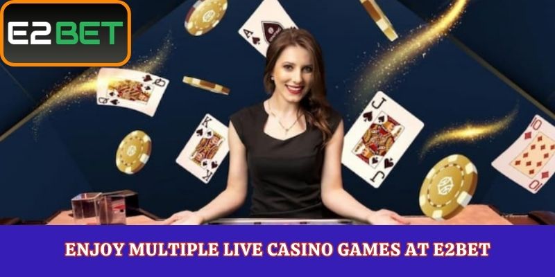 Enjoy Multiple Live Casino Games at E2Bet