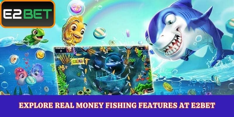 Explore Real Money Fishing Features at E2Bet