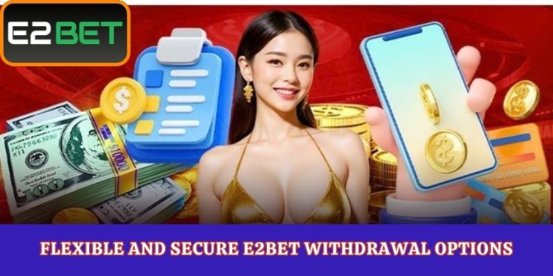 Flexible and Secure E2Bet Withdrawal Options