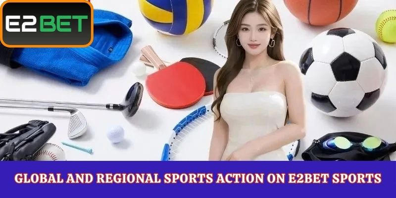 Global and Regional Sports Action on E2Bet Sports