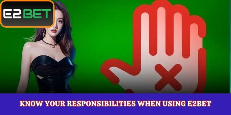 Know Your Responsibilities When Using E2Bet