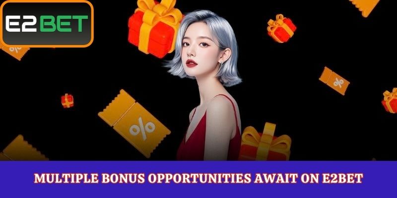 Multiple Bonus Opportunities Await on E2Bet