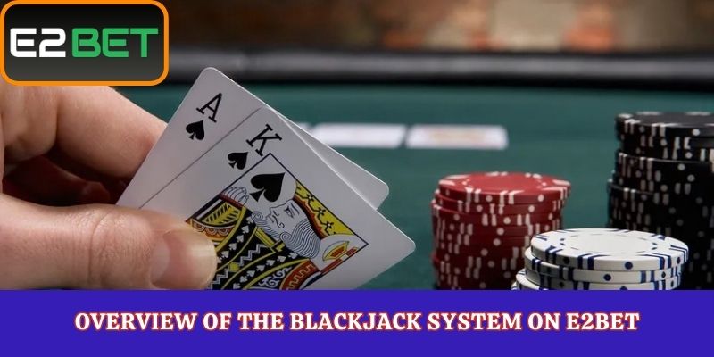 Overview of the Blackjack System on E2Bet