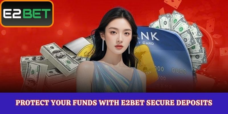 Protect Your Funds with E2Bet Secure Deposits