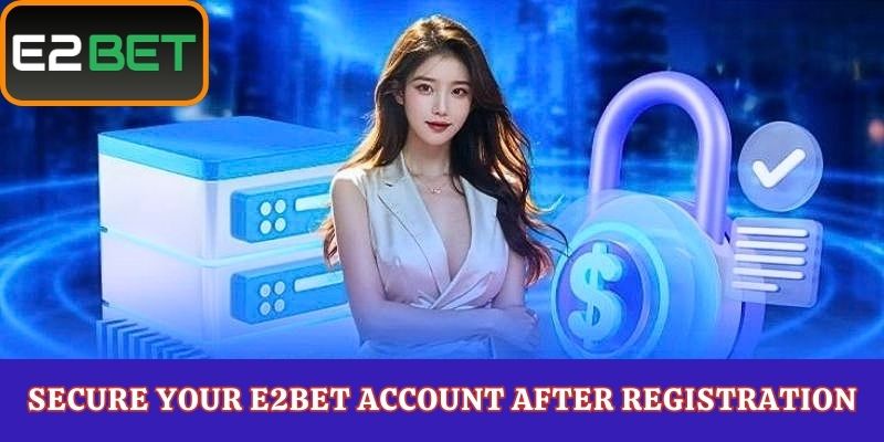 Secure Your E2Bet Account After Registration