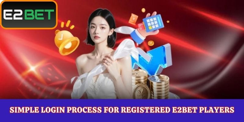 Simple Login Process for Registered E2Bet Players